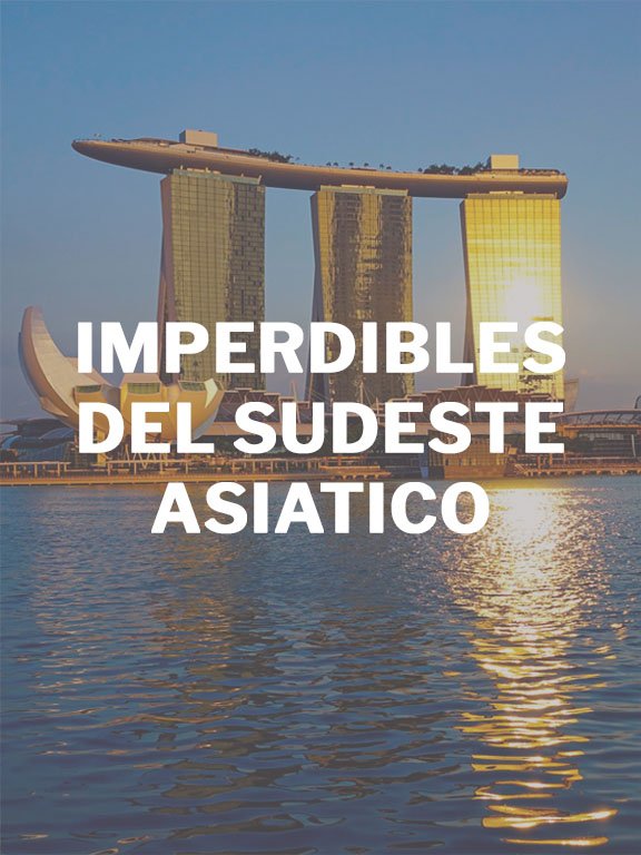 IMPERDIBLES DEL SUDESTE ASITATICO